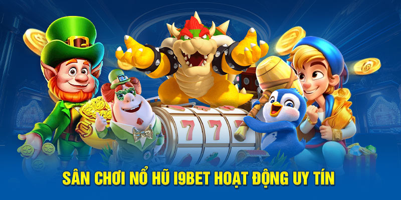 Chơi game slot tại I9BET uy tín thưởng cao