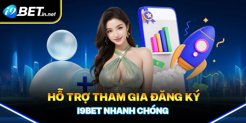 Hỗ trợ tạo tài khoản I9BET nhanh nhất