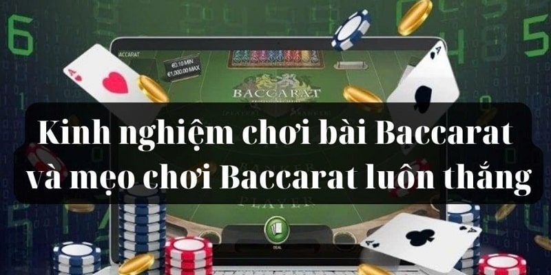 Mẹo chơi Baccarat thắng lớn cao thủ thưởng áp dụng