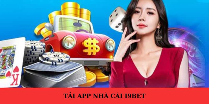 Các bước tải ứng dụng I9BET dễ dàng và nhanh chóng