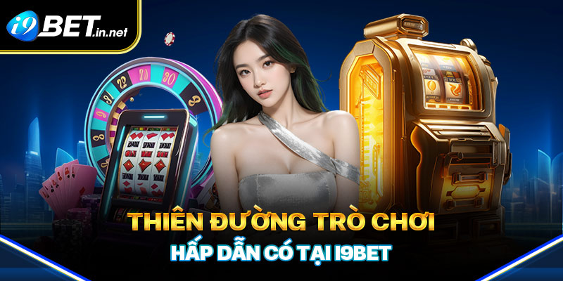 Sản phẩm độc quyền có mặt tại I9BET